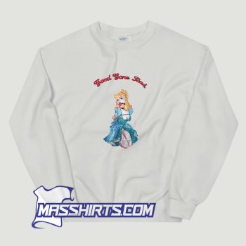 Cute Good Gone Bad Sweatshirt