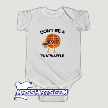 Dont Be A Twatwaffle Baby Onesie