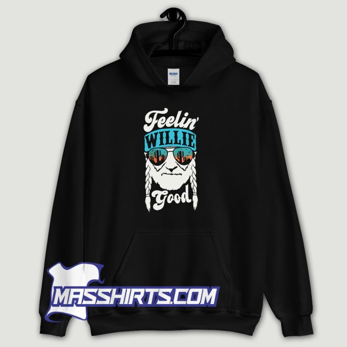 Feelin Willie Good Hoodie Streetwear