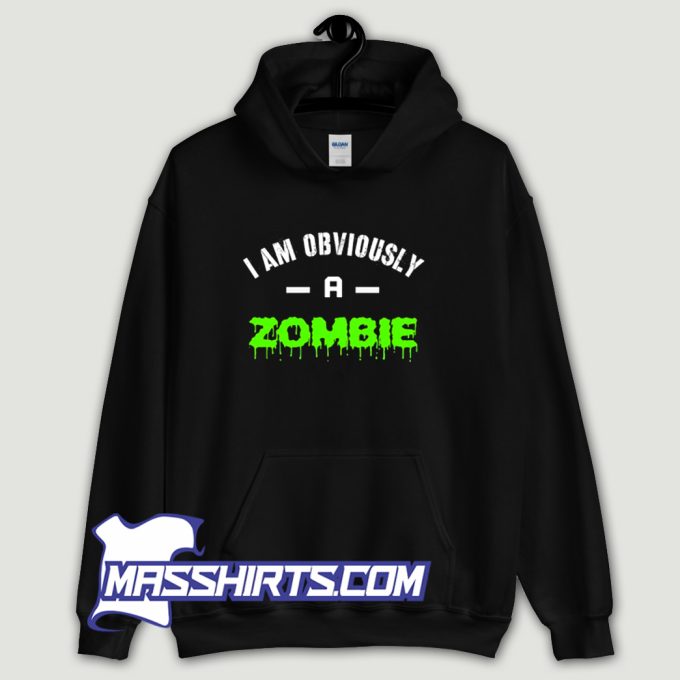 I Am Obviously A Zombie Hoodie Streetwear