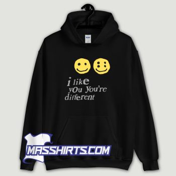 I Like You Youre Different Hoodie Streetwear