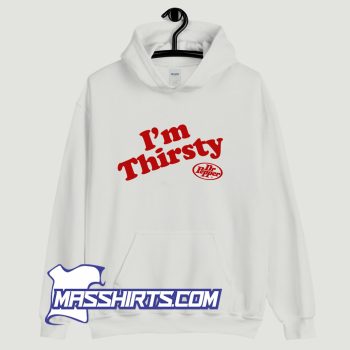 Im Thirsty Dr Pepper Hoodie Streetwear