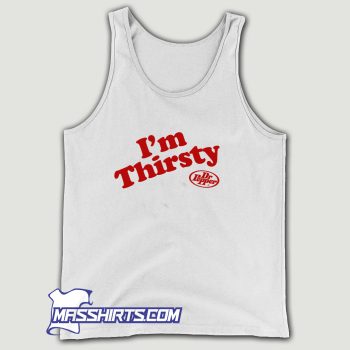 Im Thirsty Dr Pepper Tank Top