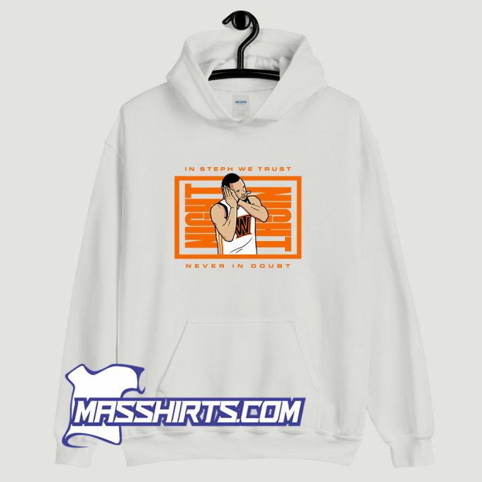 Stephen Curry In Steph We Trust Never In Doubt Hoodie Streetwear