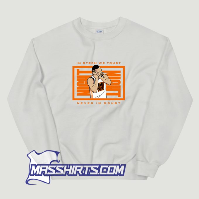 Stephen Curry In Steph We Trust Never In Doubt Sweatshirt