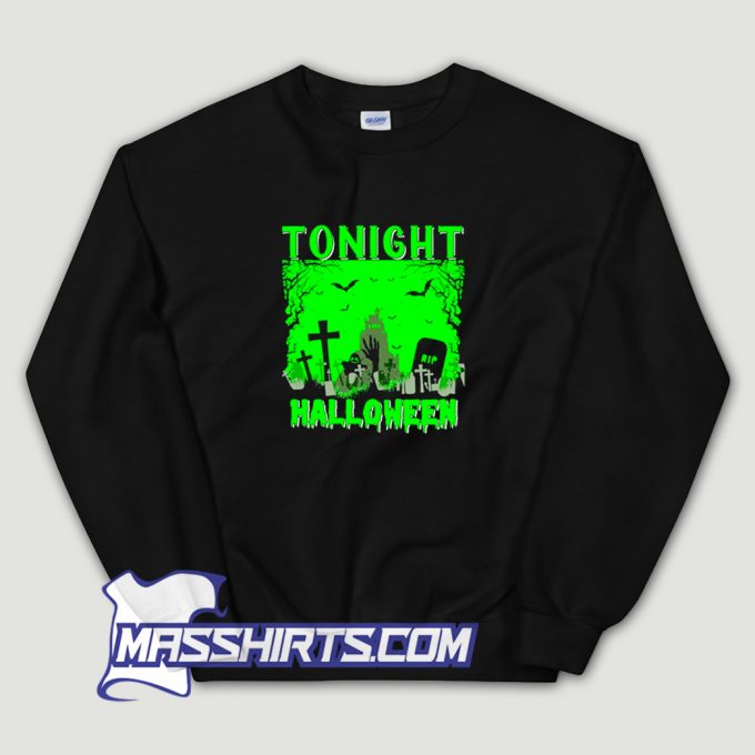 Tonight Halloween Spooky Sweatshirt